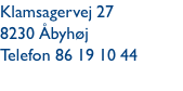 Klamsagervej 27 8230 Åbyhøj Telefon 86 19 10 44 